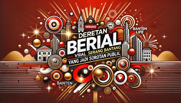 Deretan Berita Viral Serang Banten Yang Jadi Sorotan Publik