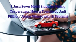 3 Jasa Sewa Mobil Sidoarjo Paling Terpercaya, Naura Transindo Jadi Pilihan Utama Wisatawan & Pebisnis