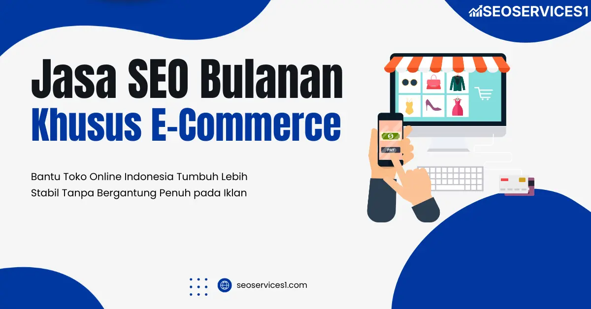 SEOSERVICES1 Luncurkan Jasa SEO Bulanan Khusus E-Commerce untuk Bantu Toko Online Indonesia